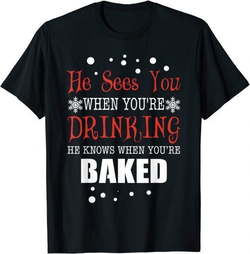 He Knows When You're Baked Cool Christmas Gift TShirt