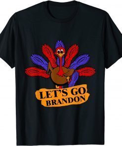 T-Shirt Thanksgiving Turkey Let's Go Brandon! Men Women Gift