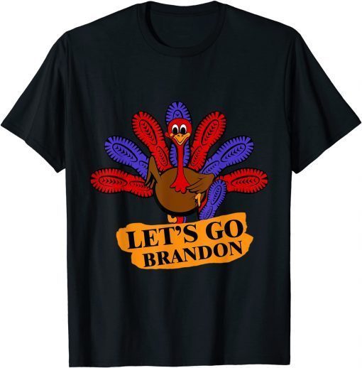 T-Shirt Thanksgiving Turkey Let's Go Brandon! Men Women Gift