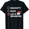 Merry Christmas Santas Hat Naughty Nice Let’s Go Brandon Shirts