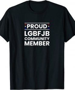 Proud LGBFJB Community Member ,Let's Go Brandon T-Shirt