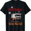 The Shitter Was Full Merry Christmas 2022 TShirt