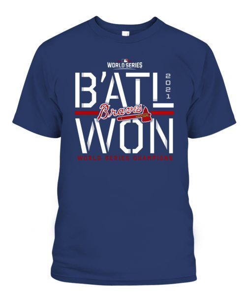 B’atl Won Atlanta Braves 2021 World Series Champions Steal Classic T-Shirt