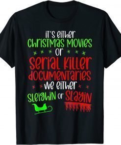 2021 It’s Either Serial Killer Documentaries Or Christmas Movies T-Shirt