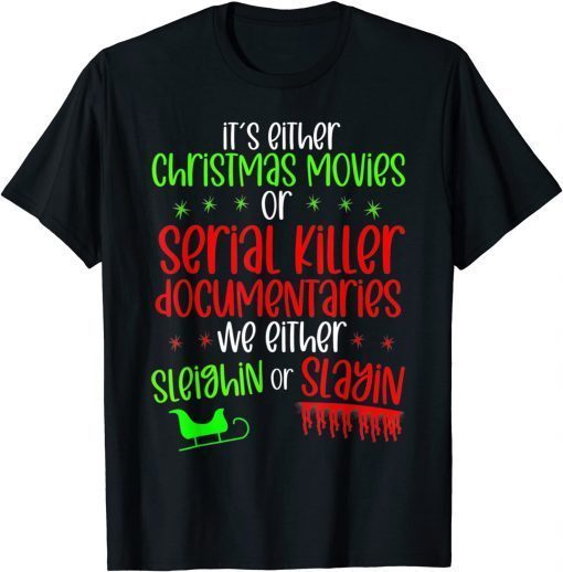 2021 It’s Either Serial Killer Documentaries Or Christmas Movies T-Shirt