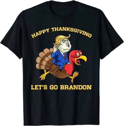Shirts Trumps and Turkey Happys Thanksgiving, Let's