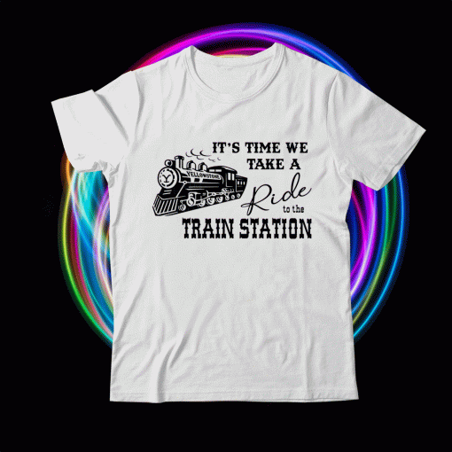 It's Time We Take A Ride To The Train Station Gift TShirt