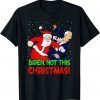 Tee Shirts Santa Claus Blam Biden Not This Christmas Gift