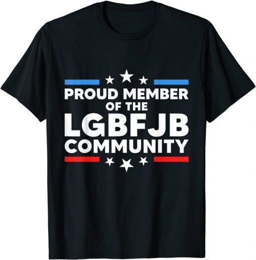 Funny Proud member of the LGBFJB community Funny Anti Biden T-Shirt