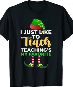 T-Shirt I Just Like to Teach Teachings My Favorite Teacher Christmas