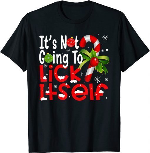 Christmas It's Not Going To Lick Itself Candy Cane Gifts T-Shirt