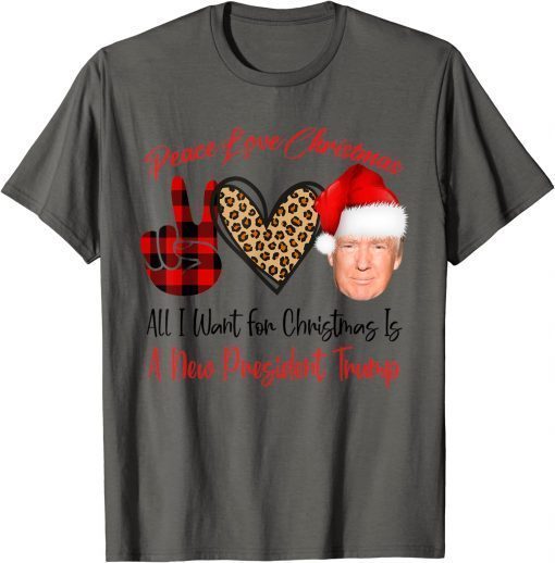 Official Peace Love Xmas All I Want For Christmas Is Trump Santa T-Shirt