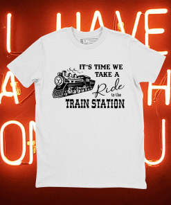 T-Shirt It's Time We Take A Ride To The Train Station Dutton Farm 2021