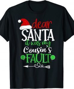 Classic Dear Santa It Was My Cousin Fault Christmas Cousin T-Shirt