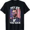 T-Shirt Hey Joe You Suck Anti Joe Biden Let's Go Brandon