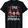 Three Gnomes I Love Being A Momma Funny Valentines Day Women Funny TShirt