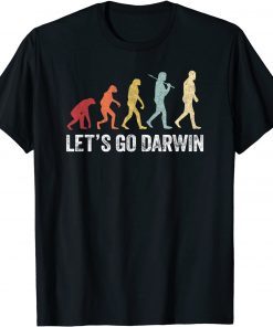 T-Shirt Let's Go Darwin Charles Darwin quote Evolution