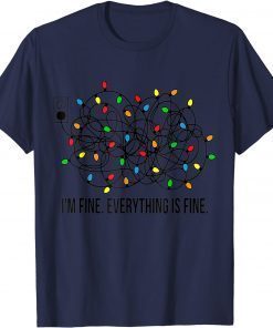 Christmas Lights I'm Fine Everything Is Fine Ugly Christmas Gift T-Shirt