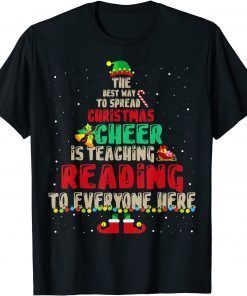 T-Shirt The Best Way To Spread Christmas Cheer Is Teaching Reading 2022