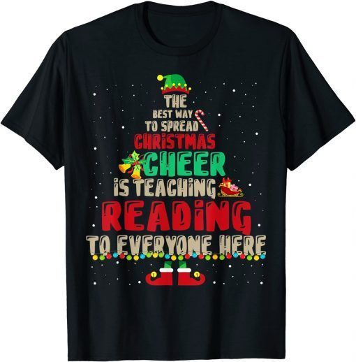 T-Shirt The Best Way To Spread Christmas Cheer Is Teaching Reading 2022