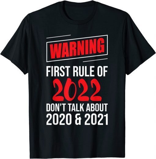 Classic Warning First Rule Of 2022 New Year's Eve Happy New Year T-Shirt