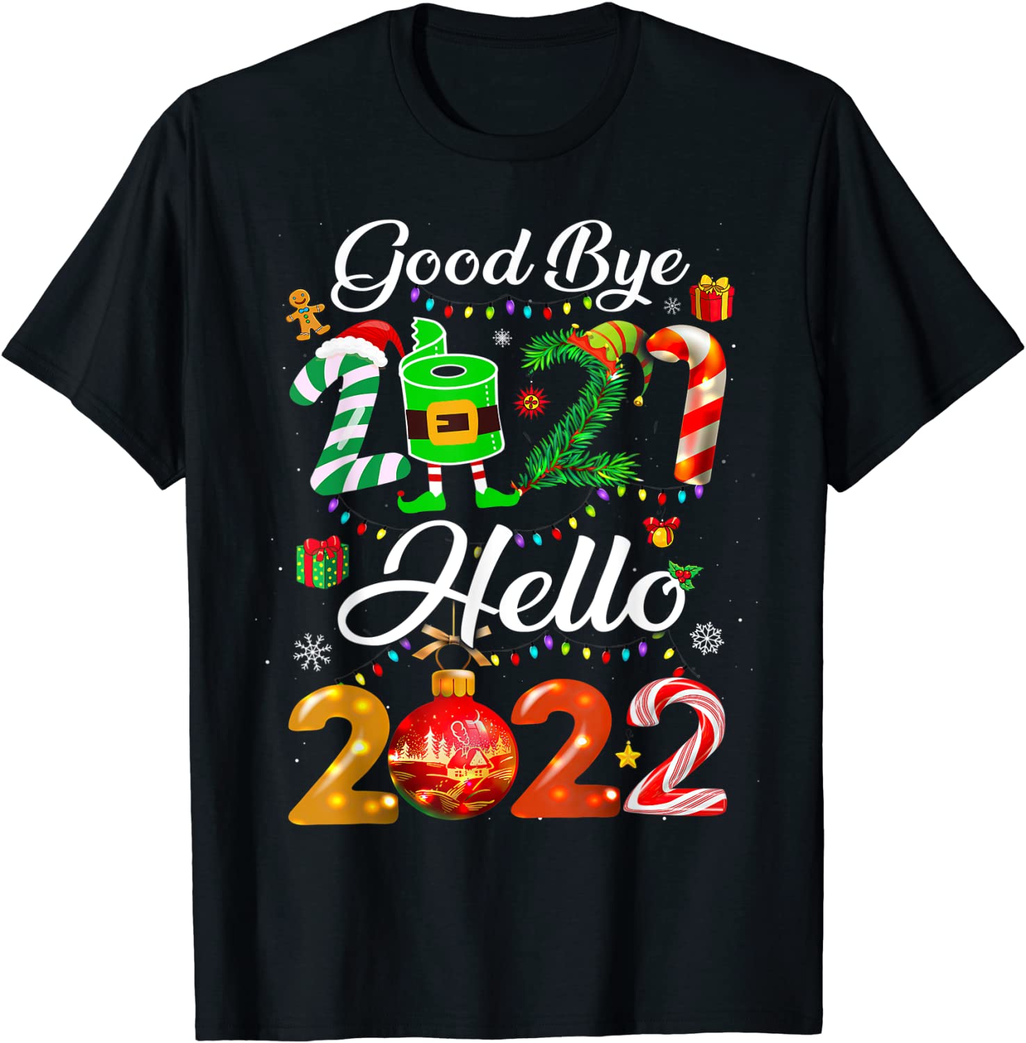 Goodbye 2021 Hello 2022 Happy New Year Funny Christmas Xmas Gift T-Shirt Goodbye 2021 Hello 2022 Happy New Year Funny Christmas Xmas Gift T-Shirt