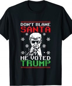 T-Shirt Don't Blame Santa He Voted Trump Ugly Christmas Sweater