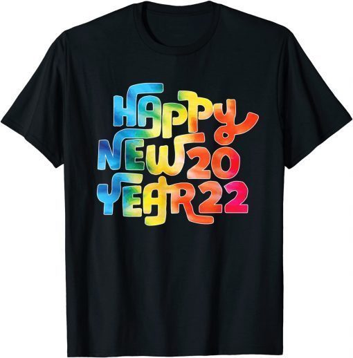 2022 Happy New Year 2022 New Years Eve Colorful Unisex T-Shirt