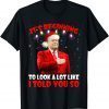 It's Beginning To Look A Lot Like I Told You So Trump Xmas Official TShirt