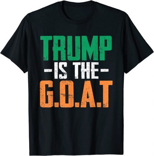 Shirts Trump Is The Goat Funny St Patrick's Day Party