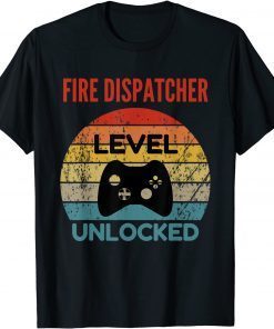 Fire Dispatcher Level Unlocked Gamer Gift For Starting New T-Shirt