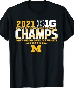 Michigan Big Ten 2021 East Division Champ Champions Tee Shirts