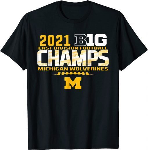 Michigan Big Ten 2021 East Division Champ Champions Tee Shirts