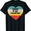 Funny Valentines Day Biden Is My Valentine Tee Shirts
