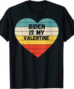 Funny Valentines Day Biden Is My Valentine Tee Shirts