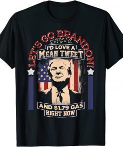 2022 Let's Go Brandon Mean Tweets Gas American Trump Anti Biden Classic T-Shirt