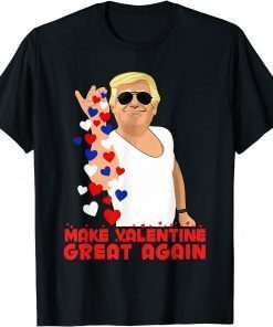 T-Shirt Make Valentine Great Again Trump Salt Valentines Day Hearts