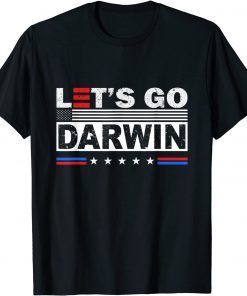2022 Lets Go Darwin Tee Women Men Funny Sarcastic Let’s Go Darwin Tee Shirts