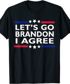 Classic Lets Go Brandon I Agree Funny Sarcastic Lets Go Brandon Shirt