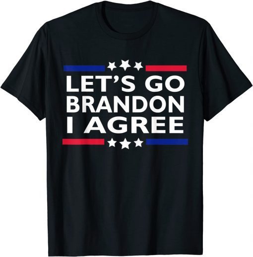 Classic Lets Go Brandon I Agree Funny Sarcastic Lets Go Brandon Shirt