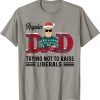T-Shirt Regular Dad Trying Not To Raise Liberals Christmas Dad
