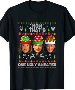 Now That's One Ugly Sweater Christmas Harris Pelosi AOC Xmas 2022 T-Shirt