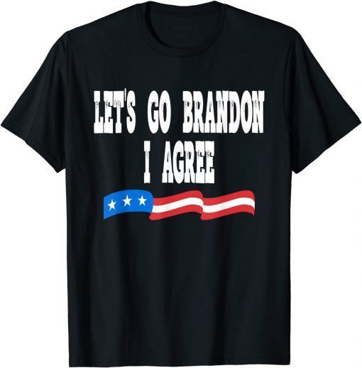 Lets Go Brandon I Agree Funny Biden Biden Quote US Flag Classic T-Shirt