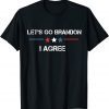 Classic Lets Go Bransdon I Agree Biden Gift T-Shirt