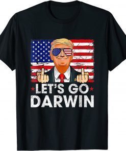 Funny Lets Go Darwin Funny Trump Trendy sarcastic Let's Go Darwin T-Shirt