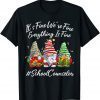 T-Shirt School Counselor Funny Everything Is Fine Christmas Gnomie 2022