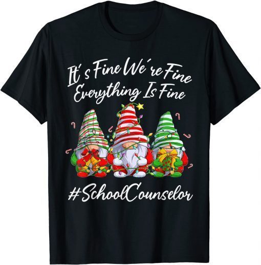 T-Shirt School Counselor Funny Everything Is Fine Christmas Gnomie 2022