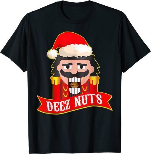 Classic Deez Nuts Nutcracker Shirt Funny Ugly Christmas Sweater Xmas T-Shirt