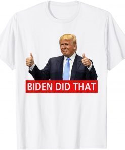 Classic Trump Biden Did That Gas Crisis Anti Biden Liberals T-Shirt