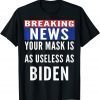 2022 Breaking News Mask Is Useless As Biden Tee Shirts